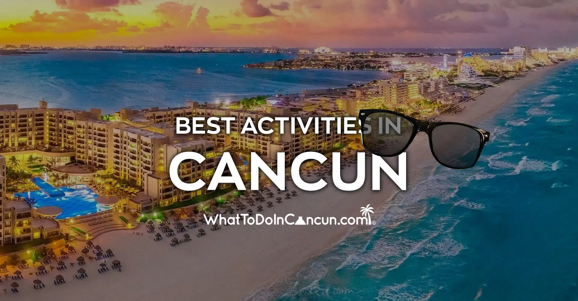 The best activities to do in Cancun - What To Do In Cancun