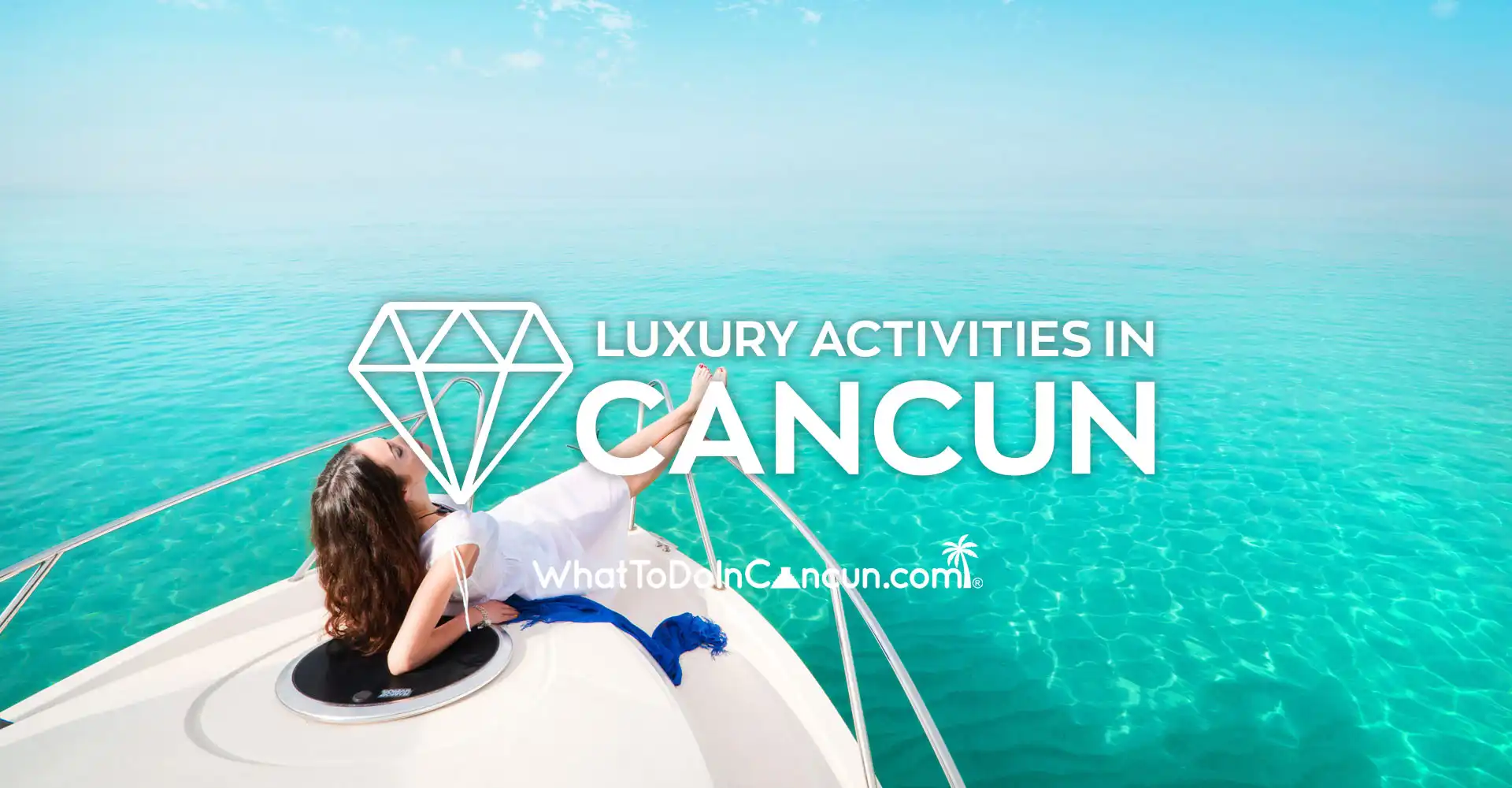 Luxury activities you can do in Cancun - What To Do In Cancun