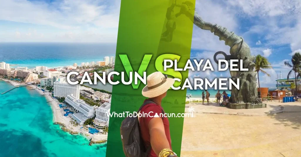 Cancun vs Playa del Carmen ¿Which one is better?