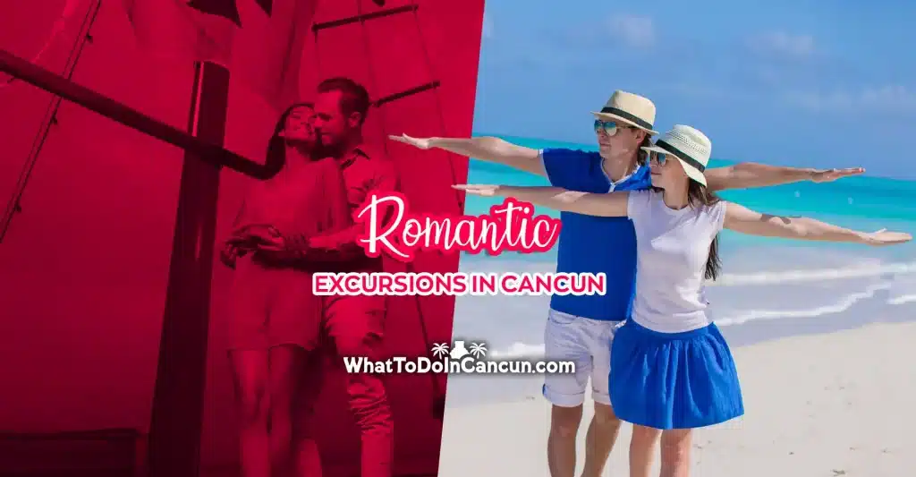 Romantic excursions in Cancun it’s cheaper to book excursions in advance