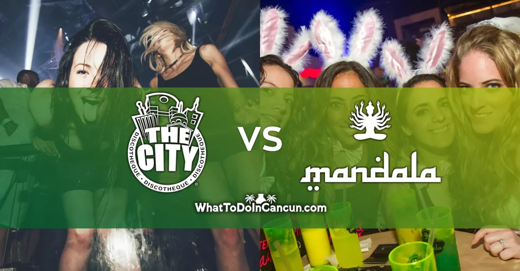 Cancun Night Clubs Compared: The City vs. Mandala – Which Will You Choose?