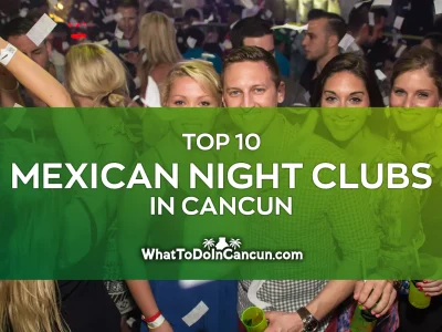 top-mexican-night-clubs-in-cancun