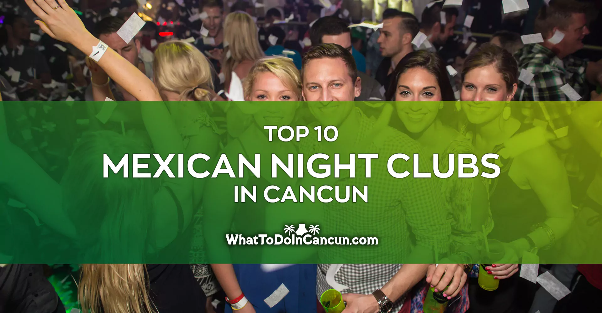 Mexican night clubs - Get to know the best party places in Cancun