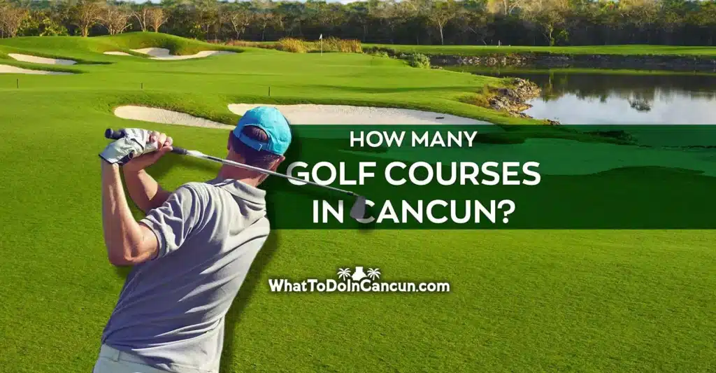 How Many Golf Courses in Cancun?