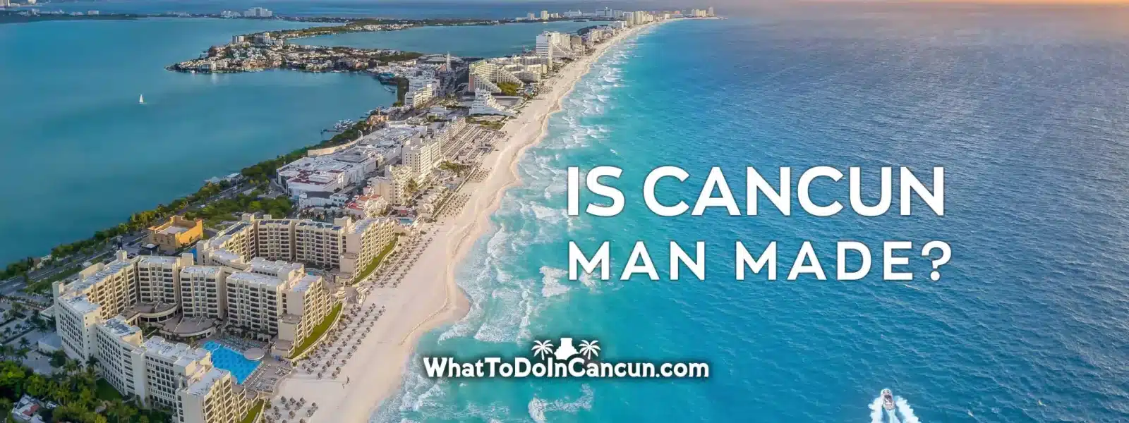 is-cancun-man-made-cover-blog