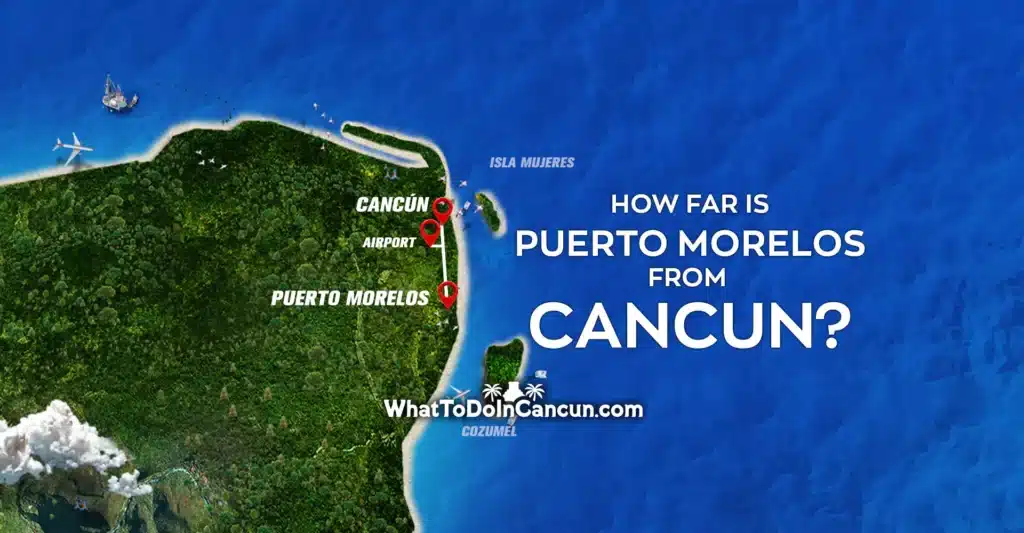 How far is Puerto Morelos from Cancun