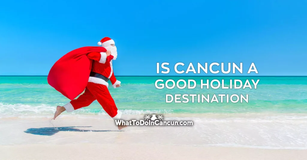 Is Cancun a good holiday destination
