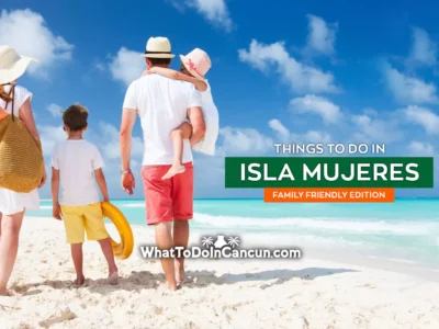 family-friendly-things-to-do-in-isla-mujeres-activities-tours-and-travel-hacks