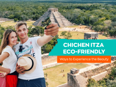 Chichen Itza: Eco-Friendly Ways to Experience the Beauty of Chichen Itza